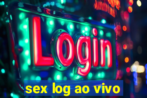 sex log ao vivo